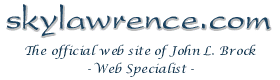 skylawrence.com The Web Site of John L. Brock - Web Specialist